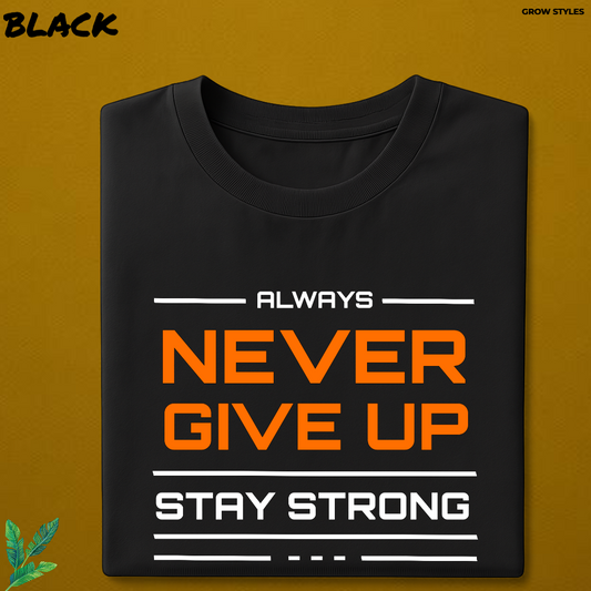 "ALWAYS NEVER GIVE UP"-  motivational t-shirt ( BLACK ) edition